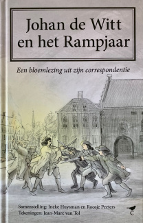 Publicatie Johan de Witt en het Rampjaar Een bloemlezing uit zijn correspondentie